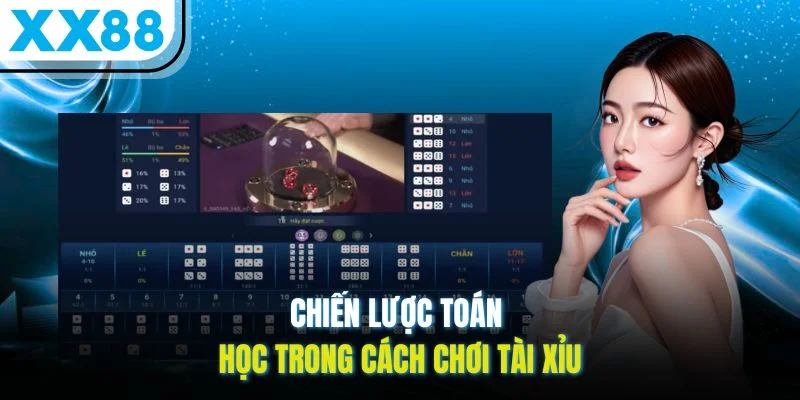 Chiến lược toán học trong cách chơi Tài Xỉu