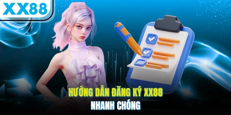 Hướng dẫn đăng ký XX88 nhanh chóng