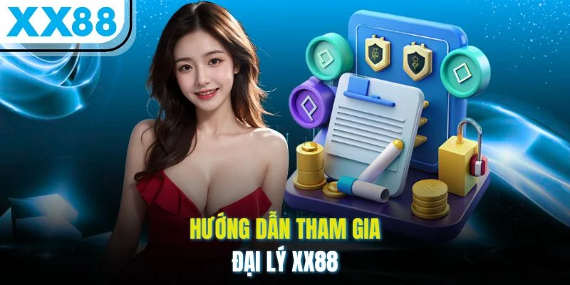 Hướng dẫn tham gia đại lý XX88