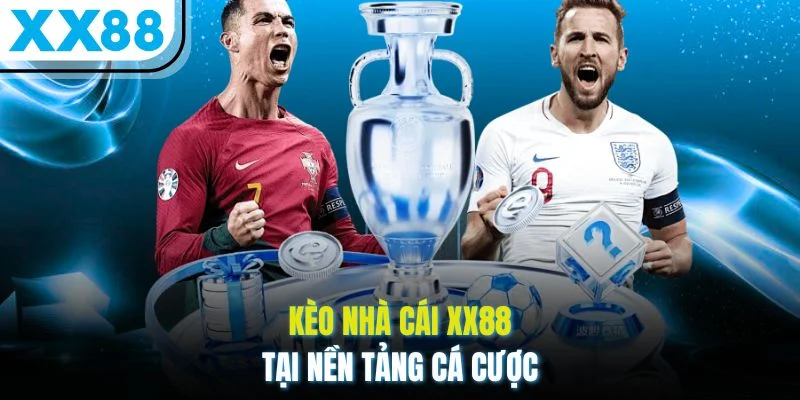 Kèo nhà cái XX88 tại nền tảng cá cược