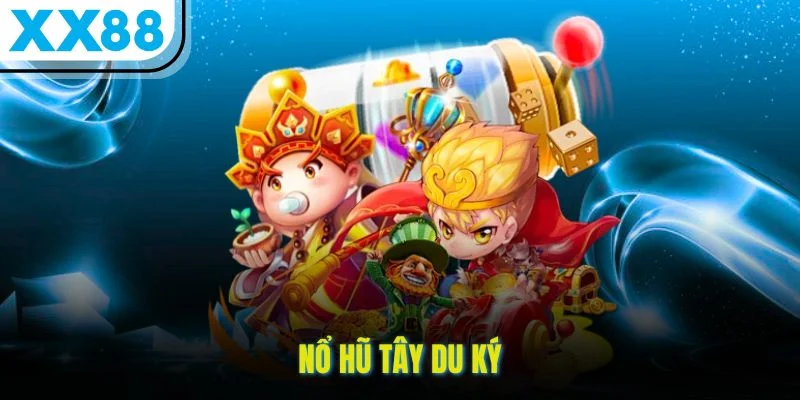 Quay Hũ Tây Du Ký – Bí Kíp Trúng Thưởng Lớn Tại XX88