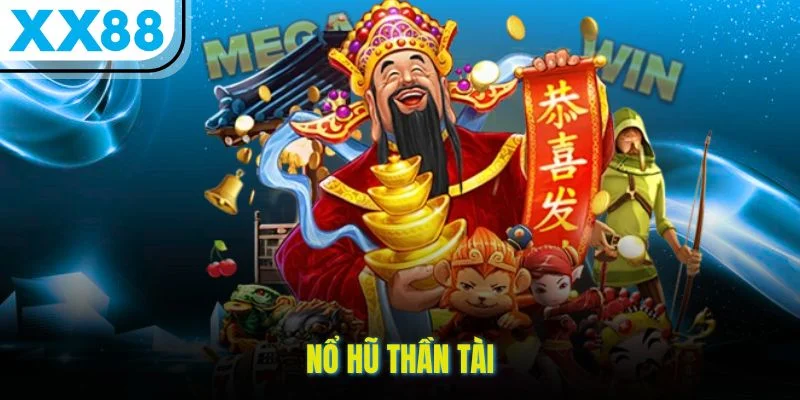 Nổ Hũ Thần Tài – Quay Hũ Nhanh, Nhận Thưởng Lớn Tại XX88