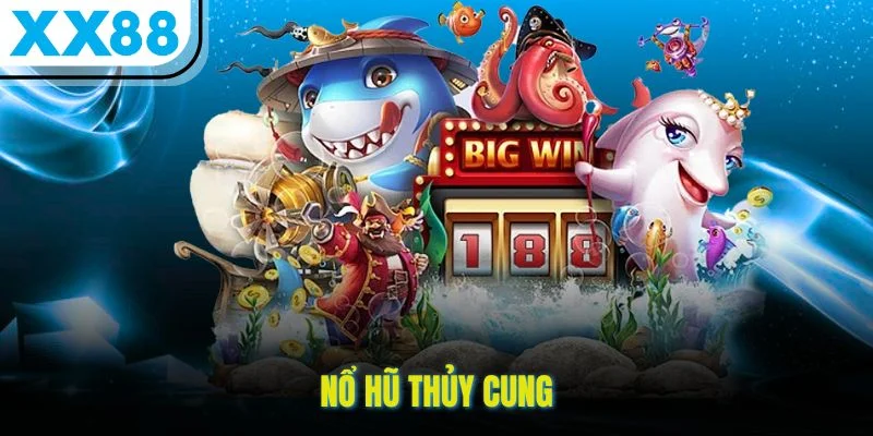 Nổ Hũ Thủy Cung – Phần Thưởng Siêu Khủng, Jackpot Cực Khủng