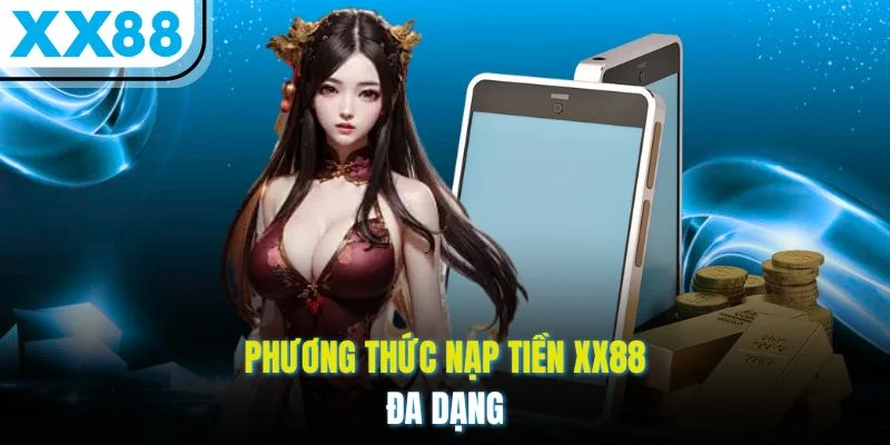 Phương thức nạp tiền XX88 đa dạng