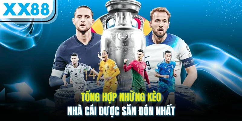 Tổng hợp những kèo nhà cái được săn đón nhất