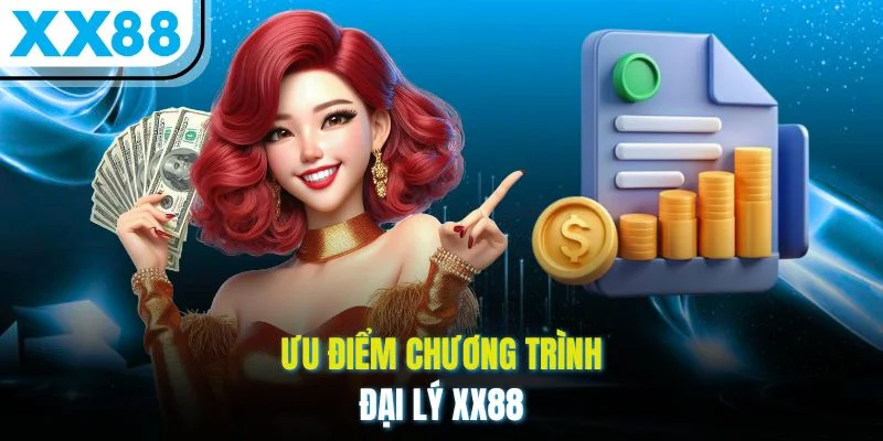 Ưu điểm chương trình đại lý XX88